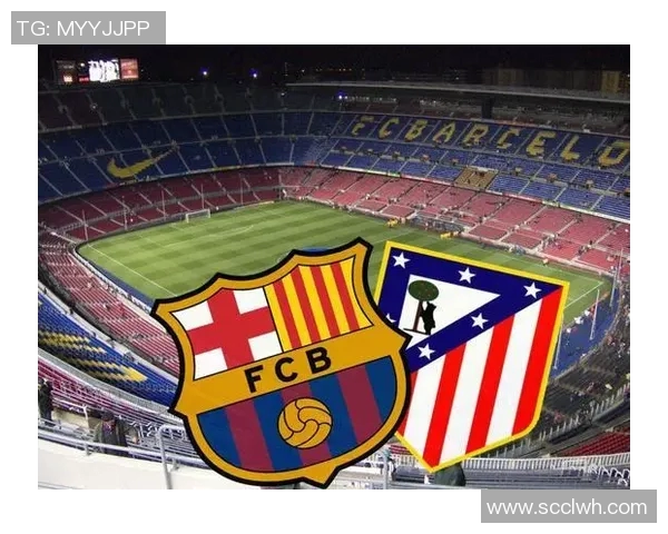 马竞技与巴萨精彩对决直播全程回顾及赛后分析